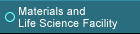 Materials and Life Science Facility