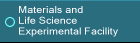 Materials and Life Science Facility