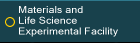 Materials and Life Science Facility